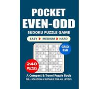 Pocket Puzzle Book: 240 Puzzles, Even-Odd 8x8, Great Sudoku Puzzle Game, A Compact and Travel Puzzle Book, 3 Levels: Easy Medium and Hard, Pocket size 4x6 Inches. (Sudoku Puzzle Book)