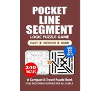 Pocket Puzzle Book: 240 Puzzles, Line Segment, Great Logic Puzzle Game, A Compact and Travel Puzzle Book, 3 Levels: Easy Medium and Hard, Pocket size 4x6 Inches.