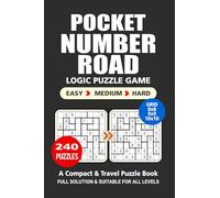 Pocket Puzzle Book: 240 Puzzles, Number Road, Great Logic Puzzle Game, A Compact and Travel Puzzle Book, 3 Levels: Easy Medium and Hard, Pocket size 4x6 Inches.