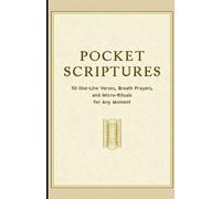 Pocket Scriptures: 50 One-Line Verses, Breath Prayers, and Micro-Rituals for Any Moment