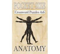 Pocket Size Crossword Puzzles 4x6 Anatomy: Easy, Mini, Small Travel Compact Size about Body, Skeleton, System and More | 4x6 inches, 120 pages | 50+ ... Gift for Vacations, Holidays and Free Times
