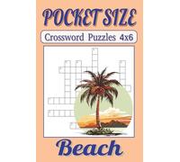 Pocket Size Crossword Puzzles 4x6 Beach: Easy, Mini, Small Travel Compact Size about Sandy Beach, Ocean Lovers, Vacation and More | 4x6 inches, 120 ... Gift for Vacations, Holidays and Free Times