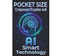 Pocket Size Crossword Puzzles 4x6 Smart Technology: Easy, Mini, Small Travel Compact Size, about Artificial Intelligence, Internet of Things, Cloud ... Gift for Vacations, Holidays and Free Times