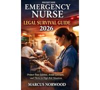 Pocket Size Emergency Nurse Legal Survival Guide 2026: Protect Your License, Avoid Lawsuits, and Practice with Confidence in High-Risk Situations