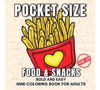 Pocket Size : Food and Snacks Coloring Book | Bold and Easy Mini Coloring Book for Adults: | Travel Size Coloring Book: 50 Easy Illustrations for ... Anxiety relief (Pocket Sized Coloring Books)