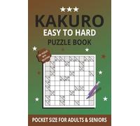 Pocket Size Kakuro: 100+ Easy To Hard Kakuro Puzzles for Adults and Seniors - Challenging Brain Games with Solutions - Travel size 4x6 Inch