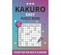 Pocket Size Kakuro: 200 Kakuro Puzzles for Adults and Seniors - Challenging Brain Games with Solutions - 4x6 Inch Travel Size