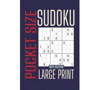 Pocket Size Large Print Sudoku: Travel-Size with Easy-to-Read Text | 4 x 6 Inches, 120 Pages | One Puzzle per Page with Solutions | 100 Puzzles - Perfect Gift for Seniors, Adults, and Sudoku Lovers