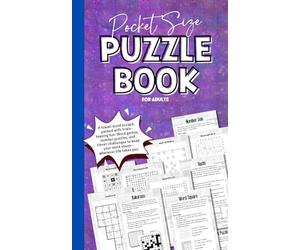 Pocket Size Puzzle Book for Adults: Travel-sized Variety With Word Fill In, Sudoku-variants, Hashi, Word Search, and Logical Challenges. Fun Brain Teasers for Men and Women.