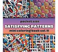 Pocket Size Satisfying Geometric Patterns Mini Coloring Book Vol. II: Travel Size Edition with 55 Abstract Designs for Mindful Relaxation (Pocket Size Coloring Books)