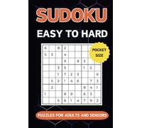 Pocket Size Sudoku Easy To Hard Puzzles For Adults And Seniors: Mini Compact Size Travel Friendly Sudoku Puzzles With Solutions
