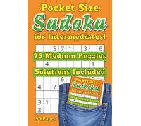 Pocket Size Sudoku for Intermediates: 75 Medium Sudoku Puzzles | Small 4 x 6 Pocket Size | 90 Pages | Solutions Included | Gift for Travel, Vacations and Free Time