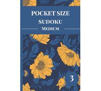 Pocket Size Sudoku: Medium. 100 Puzzles with Solutions. Compact and Travel Size. Volume 3.