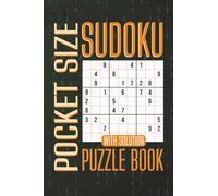 Pocket Size Sudoku Puzzle Books: 100 Large Print Puzzles with Solutions, One Per Page in 4 x 6 Inches, 120 Pages - A Perfect Gift for Seniors, Adults, and Teens