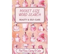 Pocket Size Word Search: Beauty & Self-Care Edition: Find Focus, Clarity & Calm with 60 Skincare, Makeup & Wellness Word Search Puzzles