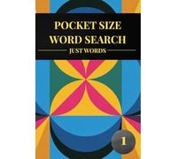 Pocket Size Word Search: Just Words. 100 Puzzles for Adults, Compact and Travel Size. Volume 1