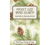 Pocket Size Word Search: Nature & Relaxation Edition: Find Focus, Clarity & Calm with 60 Forest, Ocean & Tranquility Word Search Puzzles