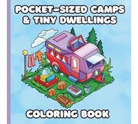 Pocket-Sized Camps & Tiny Dwellings Coloring Book: 35 Pages Featuring Miniature Campsites and Little Critter Homes to Color