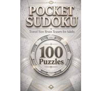 Pocket Sudoku: 100 Relaxing Brain Teasers for Adults to Unwind on the Go - Vol. 1 (The Pocket Sudoku Travel Collection)