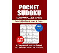 Pocket Sudoku 12x12 Puzzle Book: 220 Puzzles, A Compact and Travel Puzzle Book, 4 Levels Easy Medium Hard and Expert, Size 4x6 Inches. (Sudoku Puzzle Book)