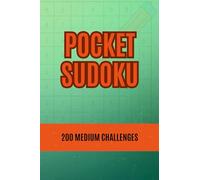 Pocket Sudoku: 200 Medium Challenges: 200 Balanced Brain Teasers - Ideal for Everyday Practice and Skill Building (60 Easy, 80 Medium, 40 Hard, 20 Very Hard)