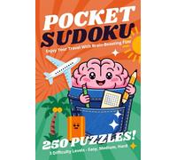 Pocket Sudoku - Enjoy Your Travel With Brain-Boosting Fun!: 3 Difficulty Levels - Easy, Medium, Hard. 250 Puzzles With Solutions!
