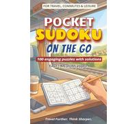 Pocket Sudoku On The Go: 5X8 Pocket-sized Travel Sudoku Puzzles, 100 Puzzles With Solutions - For Travel, Commutes & Leisure - Easy, Medium, Hard - 200 pages
