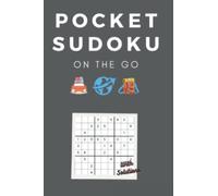 Pocket Sudoku On The Go: Small size only 4 x 6 inches | Compact Sudoku - A Travel Friendly Pocket Puzzle Book | 100+ grids in Easy, Medium Hard Levels |One Puzzle per Page | With solutions