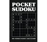 Pocket Sudoku Puzzle Book for Adults: 3-in-1 | Compact and Travel-friendly: Only 4 x 6 Inches in Size | Lots of Puzzles: 200+ Easy to Hard Sudoku ... Step-by-Step Solutions To All Sudoku Puzzles
