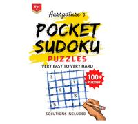 Pocket Sudoku Puzzles [ Very Easy to Very Hard ] With Solutions: Combo of 100 Sudoku Puzzles From [ Very Easy to Very Hard ] Level - Volume 1 for Adults and Kids