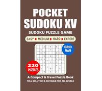 Pocket Sudoku XV Puzzle Book: 220 Puzzles, Great Sudoku XV, A Compact and Travel Puzzle Book, 4 Levels Easy Medium Hard, and Expert, Size 4x6 Inches.