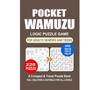 Pocket Wamuzu Puzzle Book: 220 Puzzles, Great Wamuzu Logic Puzzle Game, A Compact and Travel Puzzle Book, 3 Grid Formats 10x10, 12x12, and 14x14, Pocket Size 4x6 Inches.