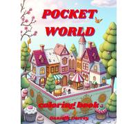 Pocket World Coloring Book: 50 + Gorgeous Coloring Designs with Tiny Adorable Town in Cupcake Boxes and Floral Landscape for Stress Relief and Mindfulness perfect for Girls, Teens and Adults