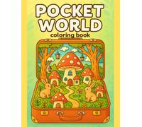 Pocket World Coloring Book: Tiny Wonderlands - Cute Hidden Scenes for Kids & Teens: Discover 50 Cozy Mini Worlds Filled with Tiny Rooms, Magical ... Details, and Relaxing Creative Adventures
