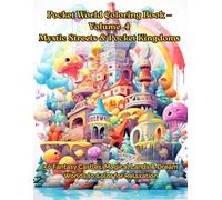 Pocket World Coloring Book - Volume 4 Mystic Streets & Pocket Kingdoms: 50 Detailed Fantasy Worlds, Magical Architecture & Creative Coloring Designs ... Relief and Focus (Welcome to Pocket World)