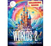 Pocket Worlds 2: A Magical Fantasy Coloring Book for Adults with Tiny Worlds, Dreamy Landscapes & Relaxing Designs (Pocket World Series)
