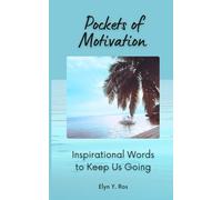 Pockets of Motivation: Inspirational Words to Keep Us Going