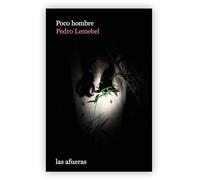 Poco hombre: Crónicas escogidas (Las afueras)