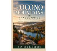 Pocono Mountains Travel Guide: Discover Scenic Mountain Towns, Famous Resorts, and Outdoor Adventures in Northeastern Pennsylvania