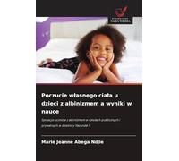 Poczucie wlasnego ciala u dzieci z albinizmem a wyniki w nauce: Sytuacja uczniów z albinizmem w szko¿ach publicznych i prywatnych w dzielnicy Yaoundé 1