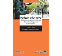 Podcast Educativo. Aplicaciones Y Orientaciones Del M-Learning Para La Enseñanza.