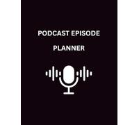 Podcast Episode Planner: Organize, Plan, and Grow Your Podcast | Episode Outline, Guest Info, Show Notes & Marketing Tracker