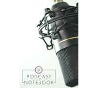 Podcast Planner: 12 Months of Podcast Planning Pages to Keep Your Episodes, Reviews, and Marketing on Track