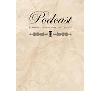 Podcast Planner, Workbook and Notebook: A Strategic System for Brand Identity, Content Organization, Episode Planning and Audience Growth (The Social Media Strategy System)
