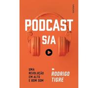 PODCAST S/A UMA REVOLUÇÃO EM ALTO E BOM SOM