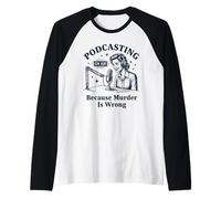 Podcasting Porque el Asesinato es un Crimen Verdadero Camiseta Manga Raglan