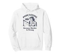 Podcasting Porque el Asesinato es un Crimen Verdadero Sudadera con Capucha