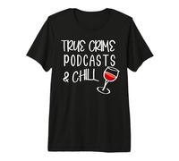 Podcasts de crímenes Reales y Misterio de Asesinato frío y Amantes del Vino Camiseta Premium