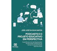 Podcasts e o Projeto Educativo em Perspectiva: Experiências dos(as) Egressos(as) da Educação Profissional do Campo da Escola Família Agrícola Itiúba