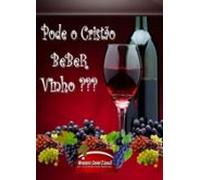 Pode O Cristão Beber Vinho (ebook)